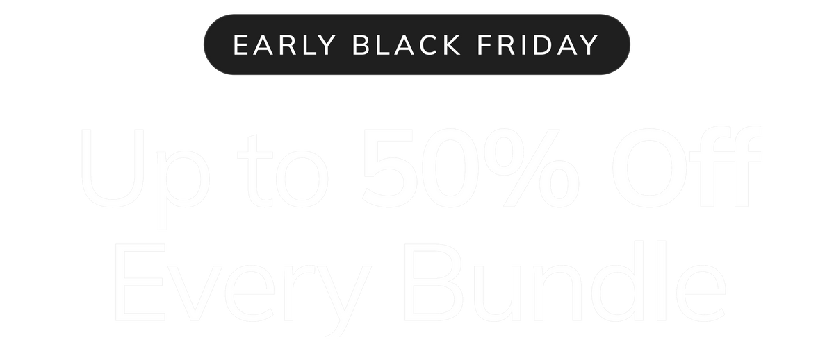 Early Black Friday: up to 50% off every bundle