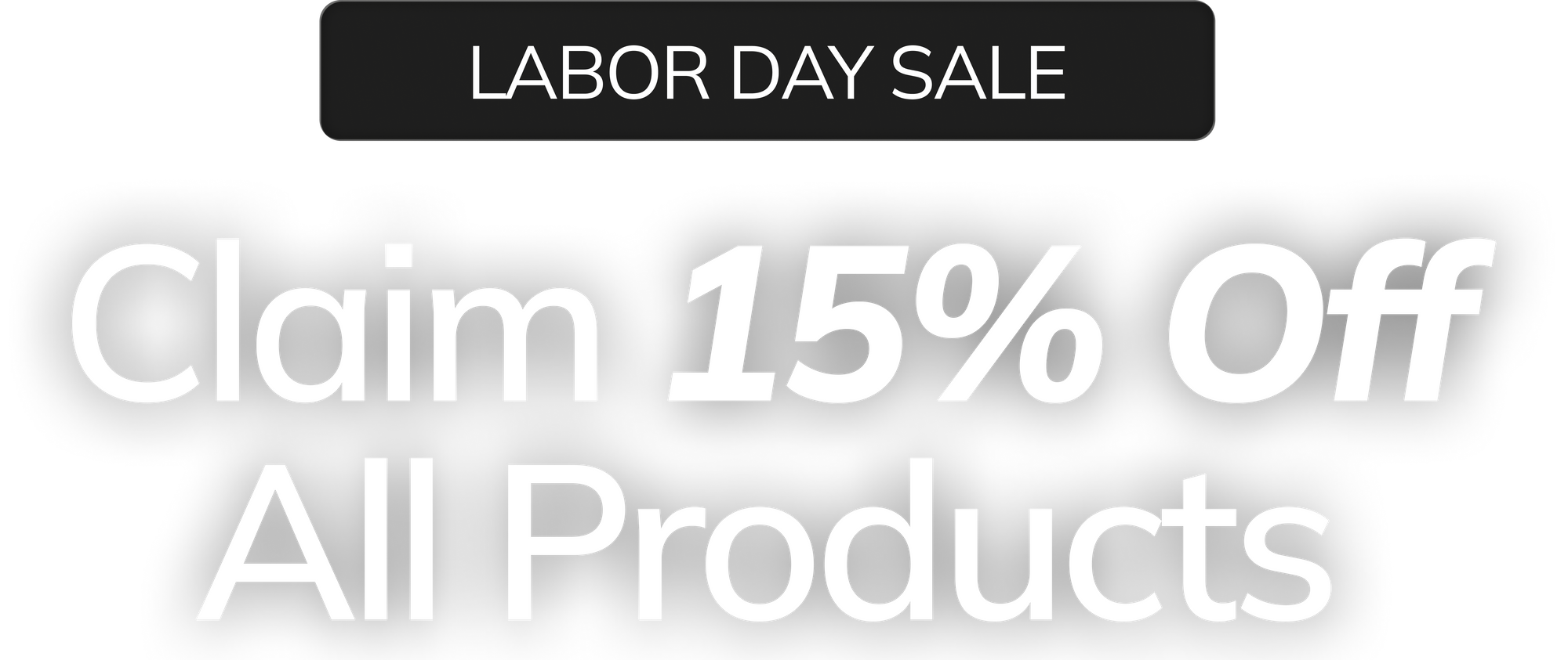 Labor Day Sale — claim 15% off all products