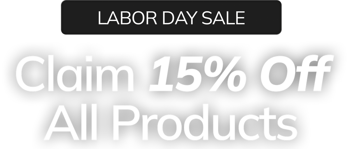 Labor Day Sale — claim 15% off all products